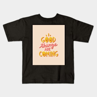 Good Things are Coming - Pink and Orange Inspirational Quote Kids T-Shirt